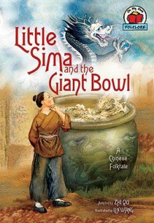 Little Sima and the Giant Bowl: A Chinese Folktale - Zhi Qu, Lin Wang