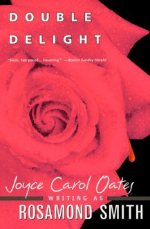 Double Delight - Rosamond Smith, Joyce Carol Oates