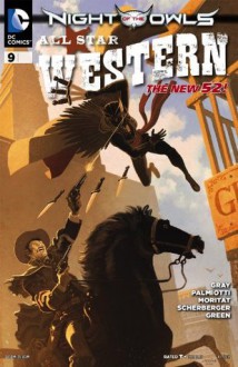 All Star Western (2011- ) #9 - Justin Gray, Jimmy Palmiotti, Moritat, Patrick Scherberger