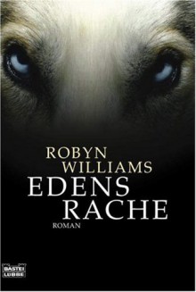 Edens Rache - Robyn Williams, Leonhard Unglaub, Logan Kennedy