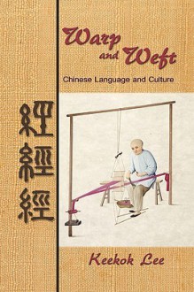 Warp and Weft, Chinese Language and Culture - Keekok Lee