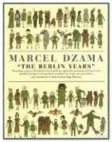 The Berlin Years - Marcel Dzama