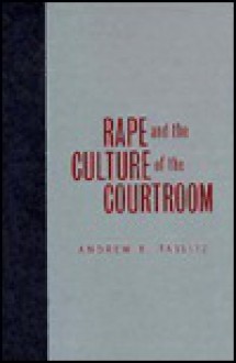 Rape and the Culture of the Courtroom - Andrew Taslitz