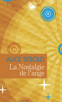 La Nostalgie de l'ange - Alice Sebold