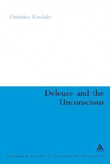 Deleuze and the Unconscious - Christian Kerslake