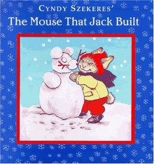 The Mouse That Jack Built - Cyndy Szekeres