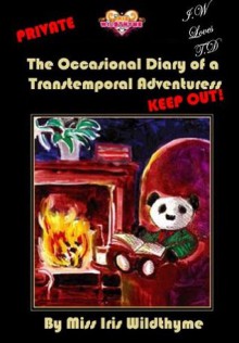 The Occasional Diary of a Transtemporal Adventuress (Iris Wildthyme) - Cody Quijano-Schell, Stuart Douglas, George Mann, Paul Magrs