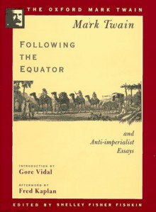 Following the Equator and Anti-Imperialist Essays - Mark Twain, Fred Kaplan