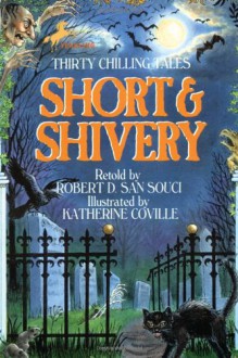 Short & Shivery: Thirty Chilling Tales - Robert D. San Souci