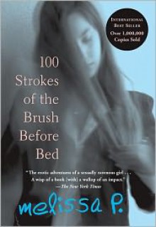 100 Strokes of the Brush Before Bed - Melissa Panarello, Melissa Panarello