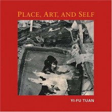 Place, Art, And Self - Yi-Fu Tuan