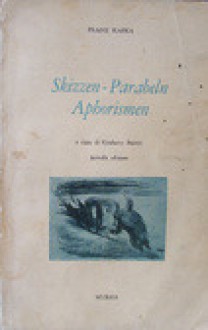 Skizzen - Parabeln - Aphorismen - Franz Kafka, Giuliano Baioni