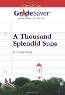 GradeSaver (TM) ClassicNotes A Thousand Splendid Suns: Study Guide - Adena Raub