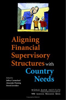 Aligning Financial Supervisory Structures with Country Needs - Policy World Bank