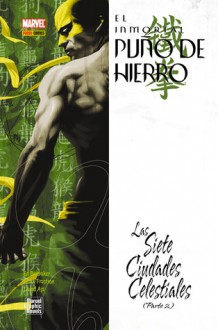 El inmortal puño de hierro: Las Siete Ciudades Celestiales parte 2 (The Immortal Iron Fist #3) - Ed Brubaker