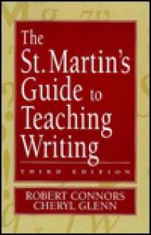 The St. Martin's Guide to Teaching Writing - Robert Connors, Cheryl Glenn