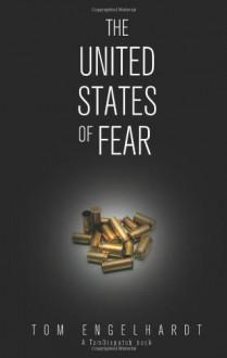 The United States of Fear - Tom Engelhardt