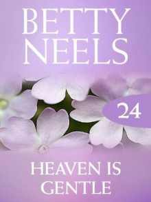 Heaven is Gentle (Mills & Boon M&B) (Betty Neels Collection - Book 24) - Betty Neels