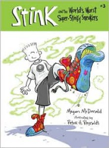 Stink and the World's Worst Super-Stinky Sneakers (Book #3) - Megan McDonald, Peter H. Reynolds