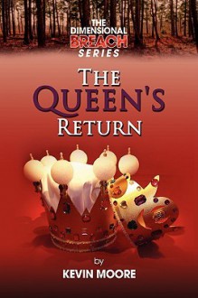 The Dimensional Breach Series: The Queen's Return - Kevin Moore