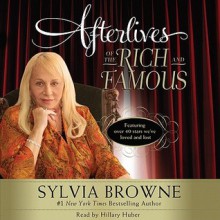 Afterlives of the Rich and Famous (Audio) - Sylvia Browne, Hillary Huber