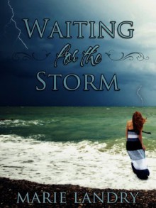 Waiting for the Storm - Marie Landry