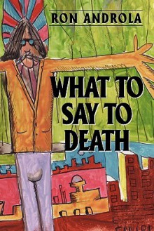 What to Say to Death - Ron Androla