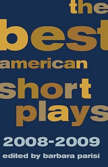 The Best American Short Plays 2008-2009 - Barbara Parisi