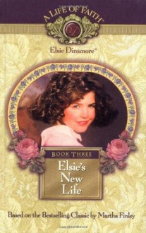 Elsie's New Life, Book 3 - Mission City Press, Martha Finley