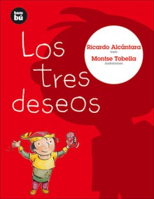 Los tres deseos - Ricardo Alcantara, Montse Tobella