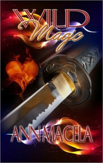 Wild Magic (Magic #4) - Ann Macela