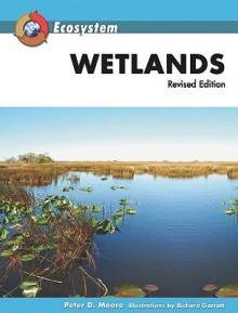 Wetlands (Ecosystem) - Peter D. Moore, Richard Garratt