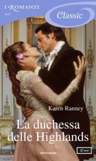 La duchessa delle Highlands (I Romanzi Classic) (Italian Edition) - Karen Ranney, Del Poggio Spinosa, Malvina