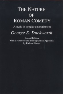 The Nature of Roman Comedy: A Study in Popular Entertainment - George E. Duckworth, Richard Hunter