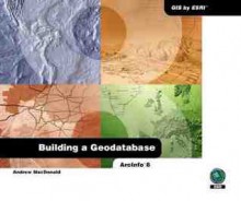 Building a Geodatabase: Arcinfo 8 - Andrew MacDonald