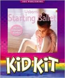 Ballet for Beginners Kid Kit Box (Kid Kits) - Harriet Castor