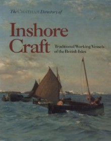 The Chatham Directory of Inshore Craft: Traditional Working Vessels of the British Isles - Basil Greenhill