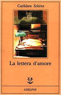 La lettera d'amore - Cathleen Schine, Domenico Scarpa, Giulia Arborio Mella