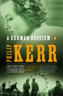 A German Requiem: A Bernie Gunther Novel - Philip Kerr