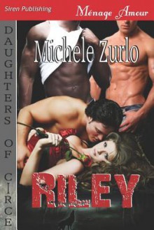 Riley [Daughters of Circe 3] (Siren Publishing Menage Amour) - Michele Zurlo