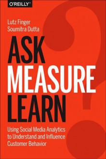 Data Mining: Mining Social Media Data to Build a Better Business - Lutz Finger, Soumitra Dutta