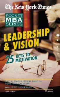 Leadership & Vision (The New York Times Pocket Mba Series) - Ramon J. Aldag, Jeff Woodman