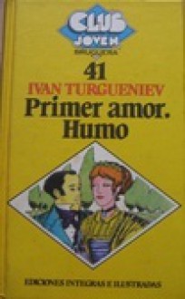 Primer amor. Humo - Ivan Turgenev, Antonio G. de Linares, Miguel Angel Pacheco