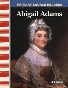 Abigail Adams - Jill K. Mulhall