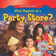 What Happens at a Party Store? - Amy Hutchings