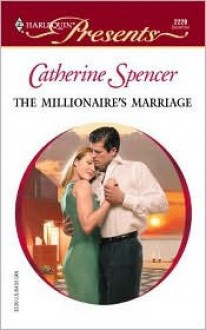 The Millionaire's Marriage - Catherine Spencer