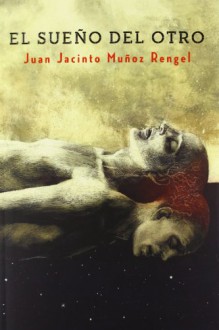 El sueño del otro - Juan Jacinto Muñoz Rengel