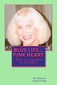 Blue Life...Pink Heart - Shannon Leigh O'Shea, Harold Reed, Rita Cotterly, Marci Bowers, Pierre Brassard