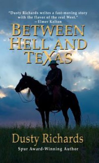 Between Hell and Texas - Dusty Richards