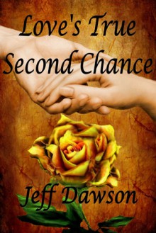 Love's True Second Chance - Jeff Dawson